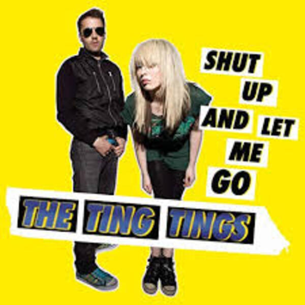 THE TING TINGS - Shut up and let me go
