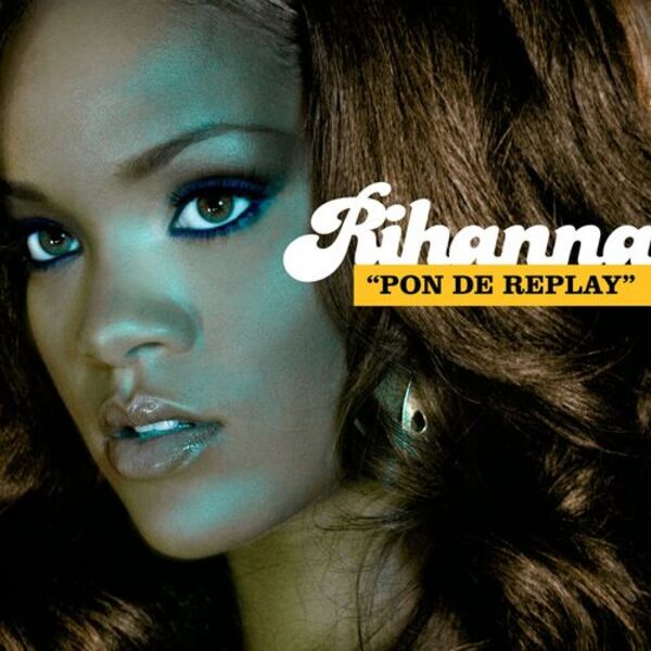 RIHANNA - Pon De Replay