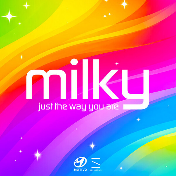 MILKY - Just The Way You Are